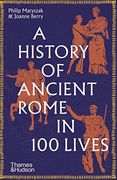 A History of Ancient Rome in 100 Lives (en Inglés)