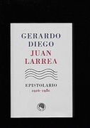 Gerardo Diego/ Juan Larrea, Epistolario, 1916-1980