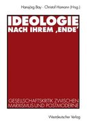 Ideologie Nach Ihrem 'Ende': Gesellschaftskritik Zwischen Marxismus Und Postmoderne (in German)