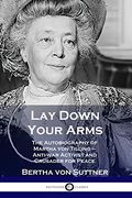 Lay Down Your Arms: The Autobiography of Martha von Tilling - Anti-War Activist and Crusader for Peace