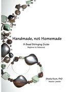 Handmade, not Homemade: A Bead Stringing Guide