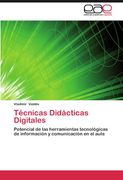 Técnicas Didácticas Digitales: Potencial de las herramientas tecnológicas de información y comunicación en el aula