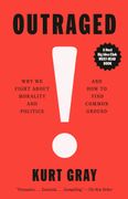 Outraged: Why We Fight About Morality and Politics and How to Find Common Ground (en Inglés)
