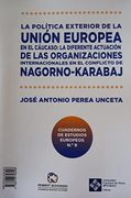 La Política de la Unión Europea en el Cáucaso: La Diferente Situación de las Organizaciones Internacionales en el Conflicto de Nagorno-Karabaj