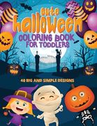 Cute Halloween Coloring Book For Toddlers: 40 Big & Simple Designs, Witches, Candy, Pumpkins, Mummies and More! Ages 2-4, 8.5 x 11 Inches (21.59 x 27. (en Inglés)