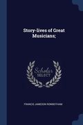 Story-lives of Great Musicians; (en Inglés)