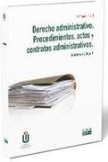 Derecho Administrativo. Procedimientos, Actos y Contratos Administrativos