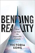 Bending Reality: How to Make the Impossible Probable (en Inglés)