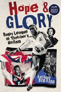 Hope and Glory: Rugby League in Thatcher's Britain (en Inglés)
