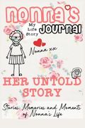 Nonna's Journal - Her Untold Story: Stories, Memories and Moments of Nonna's Life: A Guided Memory Journal 