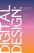 Digital Design: A History (en Inglés)