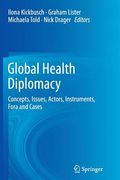 Global Health Diplomacy: Concepts, Issues, Actors, Instruments, Fora and Cases (en Inglés)