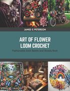 Art of Flower Loom Crochet: Fashionable Swirl Berets and Shawls Book (en Inglés)