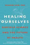Healing Ourselves: Biofield Science and the Future of Health (en Inglés)