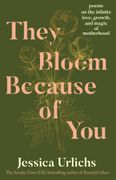 They Bloom Because of You: Poems on the Infinite Love, Growth, and Magic of Motherhood (en Inglés)
