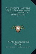 a historical narrative of the shipwreck and captivity of mr. de brisson (1789) (en Inglés)