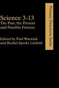 science 3-13: the past, the present and possible futures (en Inglés)