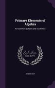 Primary Elements of Algebra: For Common Schools and Academies (en Inglés)