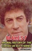 Blake's 7 (hardback): An Oral History of the Classic UK Sci-Fi Series (en Inglés)