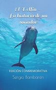 El Delfin. La Historia de un Sonador (in Spanish)