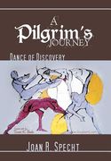 a pilgrim's journey: dance of discovery (en Inglés)