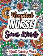 Hospital Nurse Swear Words - Adult Coloring Book: A Swear Words Adult Coloring for Nurse Relaxation and Art Therapy, Antistress Color Therapy, Clean S (en Inglés)