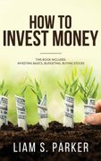 How to Invest Money: How to Triple Your Money and Make it Work for You. Investment Options, Handling Risk, Passive Income, and More. (en Inglés)