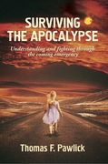 Surviving the Apocalypse: Understanding and Fighting Through the Coming Emergency Volume 27 (en Inglés)