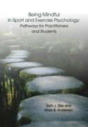 Being Mindful in Sport and Exercise Psychology: Pathways for Practitioners and Students (en Inglés)