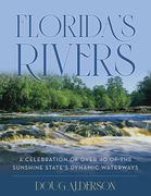Florida's Rivers: A Celebration of Over 40 of the Sunshine State's Dynamic Waterways (en Inglés)