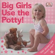 Big Girls use the Potty! (en Inglés)
