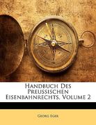 Handbuch Des Preussischen Eisenbahnrechts, Volume 2 (en Alemán)