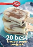 Betty Crocker 20 Best Frozen Pops Recipes (Betty Crocker Ebook Minis) 
