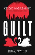 Guilt. by the million-copy bestselling author of The Devotion of Suspect X