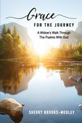 Grace for the Journey: A Widow's Walk through the Psalms with God 