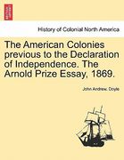 the american colonies previous to the declaration of independence. the arnold prize essay, 1869. (en Inglés)