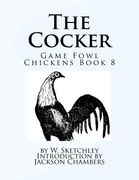 The Cocker: Game Fowl Chickens Book 8 (en Inglés)