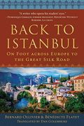 Back to Istanbul: On Foot Across Europe to the Great Silk Road (en Inglés)