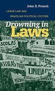 Drowning in Laws: Labor law and Brazilian Political Culture 