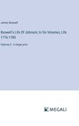 Boswell's Life Of Johnson; In Six Volumes, Life 1776-1780: Volume 3 - in large print (en Inglés)