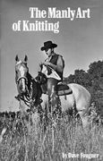 The Manly Art of Knitting (en Inglés)