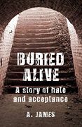 Buried Alive: A Story of Hate and Acceptance (en Inglés)