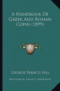 a handbook of greek and roman coins (1899) (en Inglés)