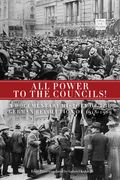 All Power to the Councils!: A Documentary History of the German Revolution of 1918-1919 (en Inglés)