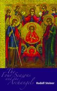 The Four Seasons and the Archangels: Experience of the Course of the Year in Four Cosmic Imaginations (Cw 229)