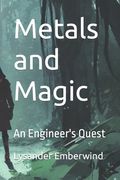 Metals and Magic: An Engineer's Quest (en Inglés)