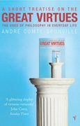 A Short Treatise on Great Virtues: The Uses of Philosophy in Everyday Life 