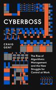 Cyberboss: The Rise of Algorithmic Management and the New Struggle for Control at Work (en Inglés)