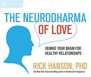 The Neurodharma of Love: Rewire Your Brain for Healthy Relationships (Audiolibro)