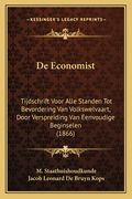 De Economist: Tijdschrift Voor Alle Standen Tot Bevordering Van Volkswelvaart, Door Verspreiding Van Eenvoudige Beginselen (1866)